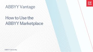 ABBYY Vantage Tutorial How To Use the ABBYY Marketplace [upl. by Notelrac277]