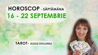 HOROSCOP 16  22 SEPTEMBRIE Săptămanal TAROT  Alege Zodia Interactiv  Util  Atentie [upl. by Paley]