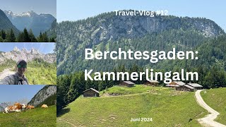 Berchtesgaden Kammerlingalm  Juni 2024  TravelVlog 12 [upl. by Ahsikyt]