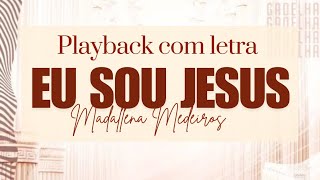 EU SOU JESUS PLAYBACK COM LETRA MADALLENA MEDEIROS [upl. by Lough989]