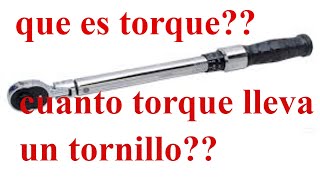 QUE ES TORQUE Y CUANTO LLEVA CADA TORNILLO [upl. by Litt300]