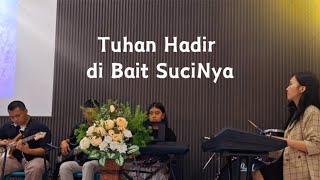 Tuhan Hadir di Bait SuciNya  Haleluya 12x [upl. by Eocsor321]