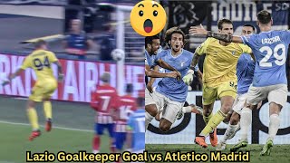 Lazio Goalkeeper Ivan Provedel Goal vs Atletico Madrid  Lazio vs Atletico Madrid [upl. by Alisun]