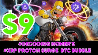 DECODING homersimpson XPR 9 DOLLARSXRP PROTON SURGE BTC BUBBLE EXPLODE [upl. by Grim]