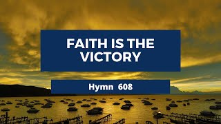 Faith Is the Victory Adventist Hymn 608 🎶🌺 [upl. by Atirys991]