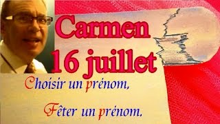 Choisir un prénom et fêter un prénom  Carmen fêtée le 16 juillet [upl. by Miko]