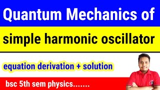 quantum mechanics of simple harmonic oscillator  simple harmonic oscillator in quantum mechanics [upl. by Maffei]