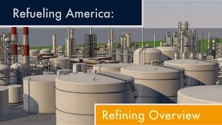 An Overview of the Refining Process [upl. by Gnouhp]