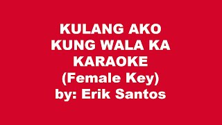 Erik Santos Kulang Ako Kung Wala Ka Karaoke Female Key [upl. by Luciano495]