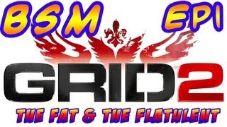 BSM  The Fat amp The Flatulent  Grid 2 Ep 1 [upl. by Eilama]