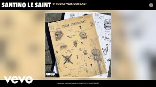 Santino Le Saint  if today was our last Official Audio [upl. by Acimahs]