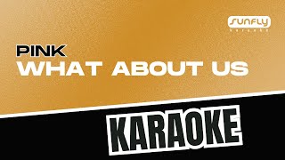 Pink  What About Us  Sunfly Karaoke [upl. by Anette985]