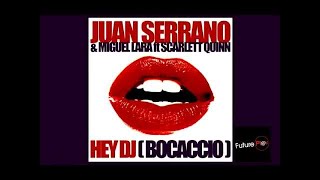 Juan Serrano amp Miguel Lara ft Scarlett Quinn  Hey DJ Bocaccio [upl. by Gothurd]