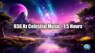 936 Hz Celestial Music  15 Hours Elevate Your Mind and Spirit [upl. by Eahs]