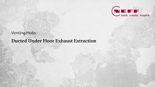 Ducted Under Floor Exhaust Extraction  Venting Hob Installation  NEFF UK [upl. by Ecinahs]