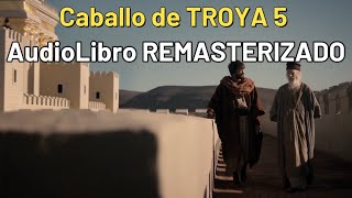 Caballo de TROYA 5 AudioLibro REMASTERZADO [upl. by Ahserb]