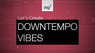 Ableton Live  LETS CREATE Downtempo Vibes [upl. by Wyon9]