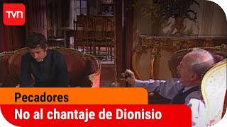 No al chantaje de Dionisio  Pecadores  T1E60 [upl. by Thornburg422]