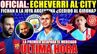 🚨OFICIAL CLAUDIO ECHEVERRI FICHA por el CITY ¿CEDIDO al GIRONA  IMPOSIBLE COMPETIR contra ELLOS [upl. by Aber]