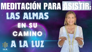 MEDITACIÓN PARA ASISTIR A LAS ALMAS EN SU CAMINO A LA LUZ [upl. by Danas]