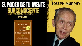 RESUMEN del libro EL PODER DE TU MENTE SUBCONSCIENTE de JOSEPH MURPHY [upl. by Nilyarg]