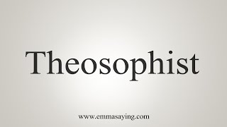 How To Say Theosophist [upl. by Mot414]