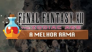 FFXII Zodiac Age  Dicas  Como Pegar A Melhor Arma 100 de Chances  Seitengrat [upl. by Armillas]