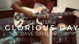 Glorious Day Glorioso Dia Dave Giraldo  COVER GUITARRA [upl. by Jozef]