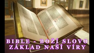 BIBLE  BOŽÍ SLOVO ZÁKLAD NAŠÍ VÍRY [upl. by Lurleen]