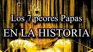 TOP Los 7 peores Papas de la Historia [upl. by Avehstab]