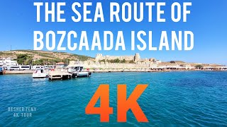 4K THE SEA ROUTE OF BOZCAADA ISLAND ÇANAKALETURKEY [upl. by Moreta]