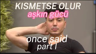 kısmetse olur aşkın gücü once said… [upl. by Modie]