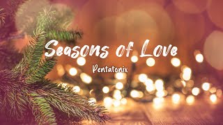 Seasons Of Love  Pentatonix Lyrics Video [upl. by Norod]