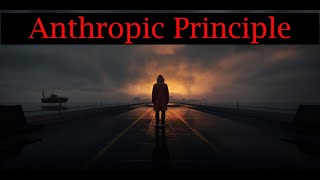 Anthropic Principle [upl. by Anigue]