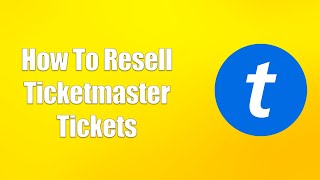 How To Resell Ticketmaster Tickets [upl. by Squier]