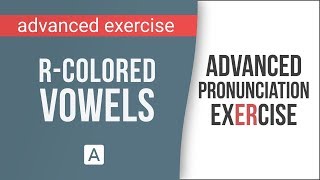 Advanced American English Pronunciation Exercise RColored Vowel Sounds [upl. by Buerger780]