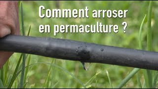 Comment arroser en permaculture [upl. by Pavla]