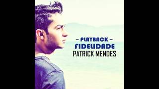 Patrick Mendes  Fidelidade  PLAYBACK [upl. by Aiker]