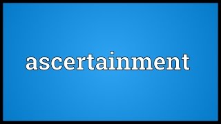 Ascertainment Meaning [upl. by Ceil15]