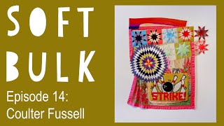 Ep 14 SOFT BULK Talking Quilts Painting and Repurposing with Coulter Fussell Zak Luke amp Heidi [upl. by Deny]