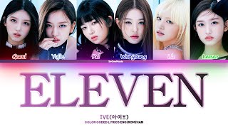 IVE  ELEVEN Lyrics 아이브  ELEVEN 가사 Color Coded Lyrics [upl. by Anomor29]