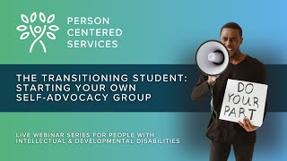 The Transitioning Student Starting Your Own SelfAdvocacy Group [upl. by Sivrahc]