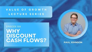 Value of Growth lecture series  Why discount future cash flows  episode 6 [upl. by Aiekahs]