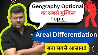 Areal Differentiation A Key Concept in Geography Optional  UPSC Mains 2024 [upl. by Barret]