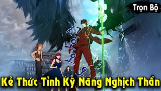 Full Trọn Bộ  Kẻ Thức Tỉnh Kỹ Năng Nghịch Thần Trở Thành Thợ Săn Cấp SSR Vô Địch  Review Truyện [upl. by Marrin]