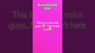 My real voice Nu ma uitaIoana Ignat [upl. by Ennazor]