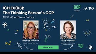 ACROs Good Clinical Podcast S2 E3 ICH E6R3 The Thinking Persons GCP [upl. by Pitarys813]