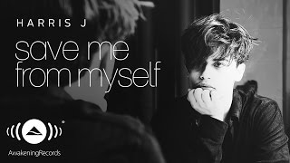 Harris J  Save Me From Myself Lyric [upl. by Naitsyrk511]