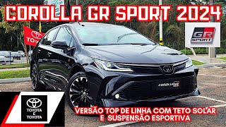 TOYOTA COROLLA GR SPORT 2024 0KM  COM TETO SOLAR E MAIS NOVIDADES DETALHES DO INTERIOR [upl. by Chucho]