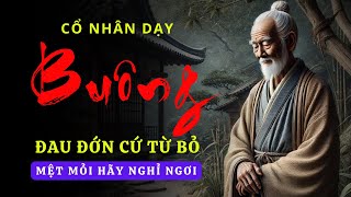 Bài Học Từ Cổ Nhân Cách Đối Phó Với Mệt Mỏi và Áp Lực Cuộc Sống [upl. by Oisor]